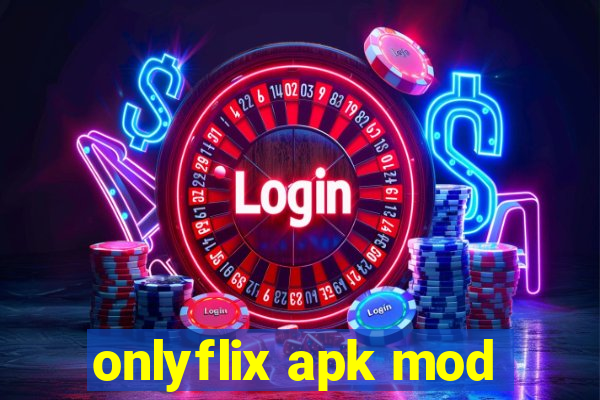 onlyflix apk mod